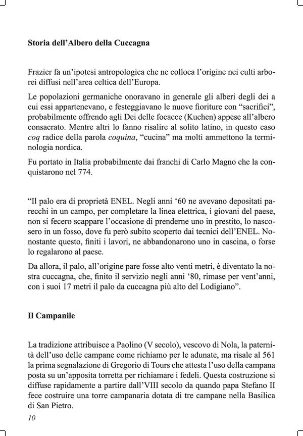 Stampa, realizzazione editoriale, impaginazione delle riviste, dei bollettini e delle pubblicazioni del Comitato ricerche storiche. Gestione del sito internet e della comunicazione cartacea.